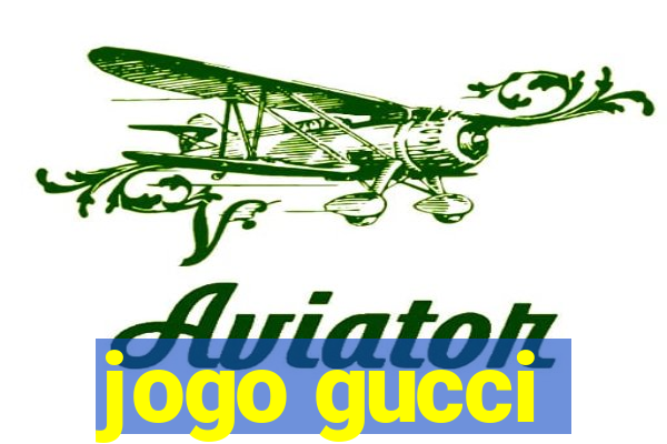 jogo gucci